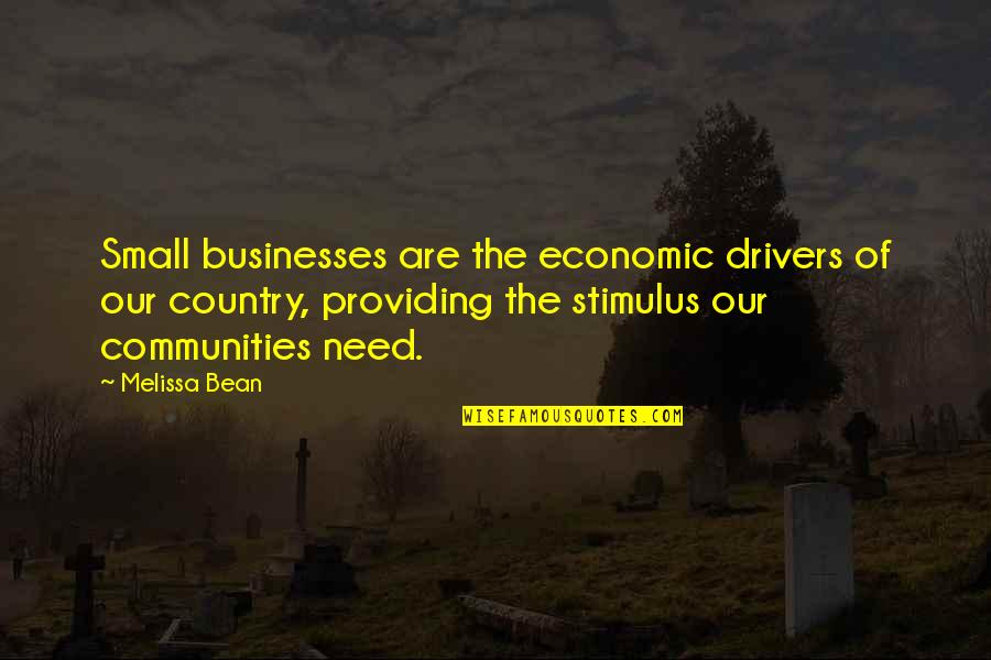 Xerxes Famous Quotes By Melissa Bean: Small businesses are the economic drivers of our