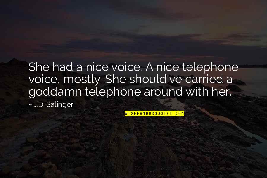 Xerxes Lavey Quotes By J.D. Salinger: She had a nice voice. A nice telephone
