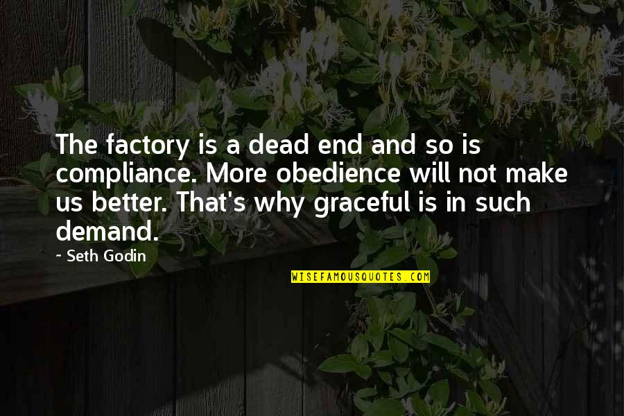 Xhoni Quotes By Seth Godin: The factory is a dead end and so