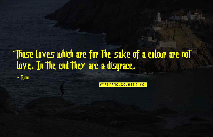 Xi Luhan Quotes By Rumi: Those loves which are for the sake of