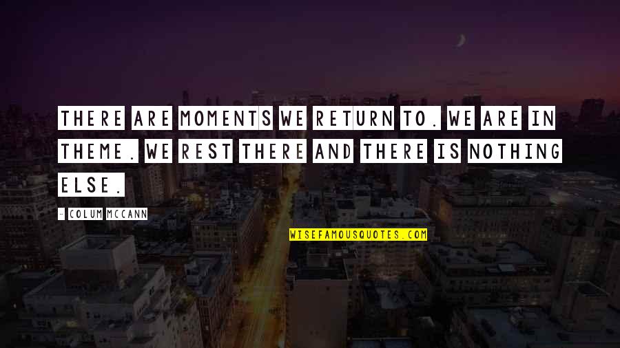 Xiangjun 0607 Quotes By Colum McCann: There are moments we return to. We are