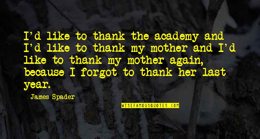 Xiangjun 0607 Quotes By James Spader: I'd like to thank the academy and I'd