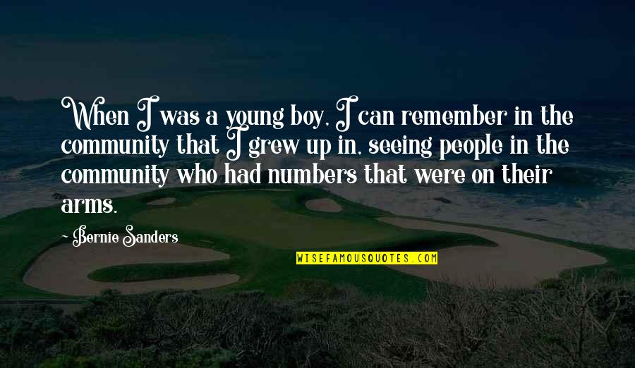 Xiangwei Zhou Quotes By Bernie Sanders: When I was a young boy, I can Xiangwei Zhou Quotes By Bernie Sanders: When I was a young boy, I can