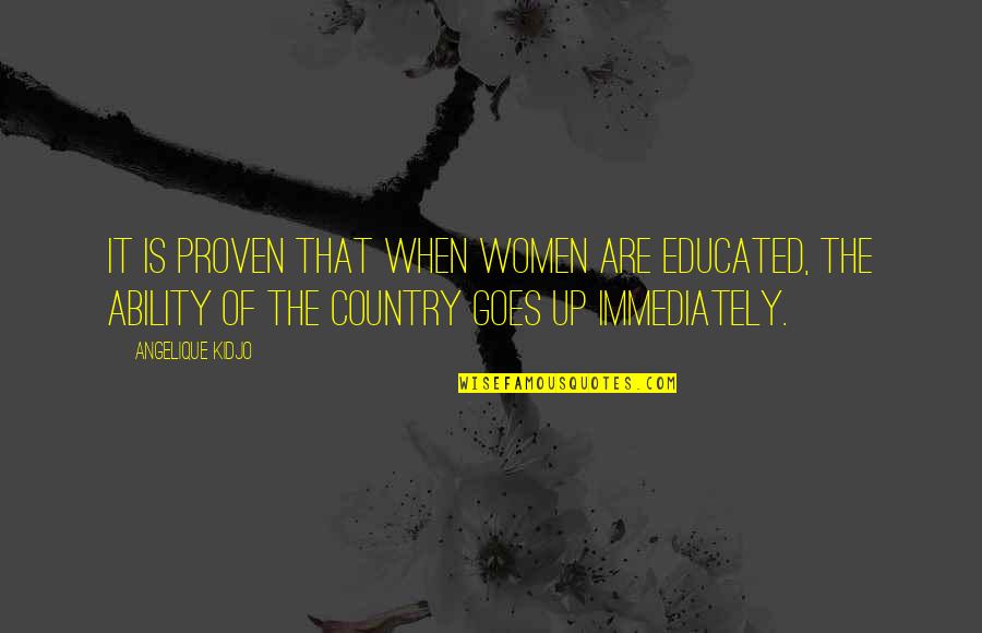 Xiaobo Chen Quotes By Angelique Kidjo: It is proven that when women are educated,