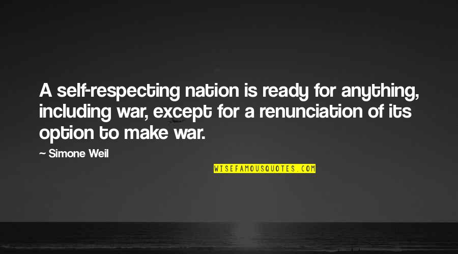 Xiaotang Huang Quotes By Simone Weil: A self-respecting nation is ready for anything, including