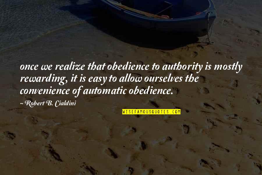 Xiaotong Guan Quotes By Robert B. Cialdini: once we realize that obedience to authority is Xiaotong Guan Quotes By Robert B. Cialdini: once we realize that obedience to authority is