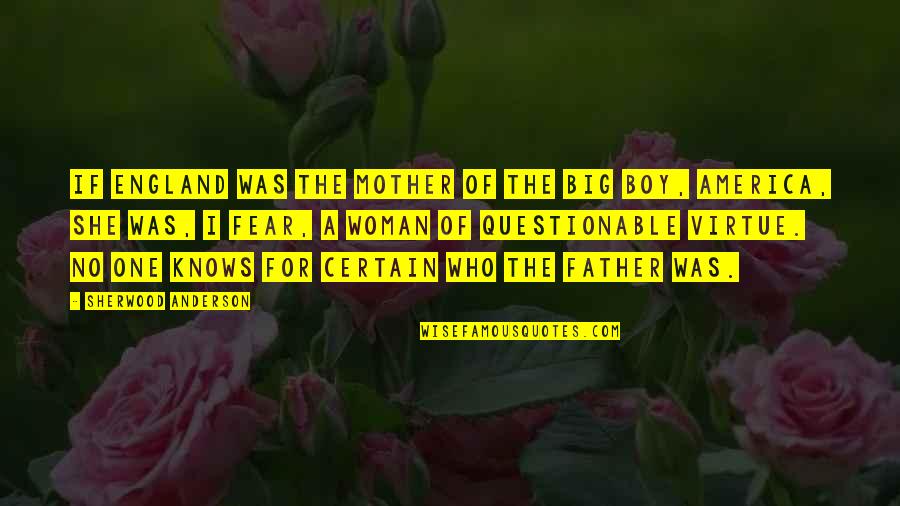 Xiaotong Mao Quotes By Sherwood Anderson: If England was the mother of the Big Xiaotong Mao Quotes By Sherwood Anderson: If England was the mother of the Big