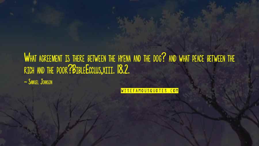 Xiii-2 Quotes By Samuel Johnson: What agreement is there between the hyena and Xiii-2 Quotes By Samuel Johnson: What agreement is there between the hyena and