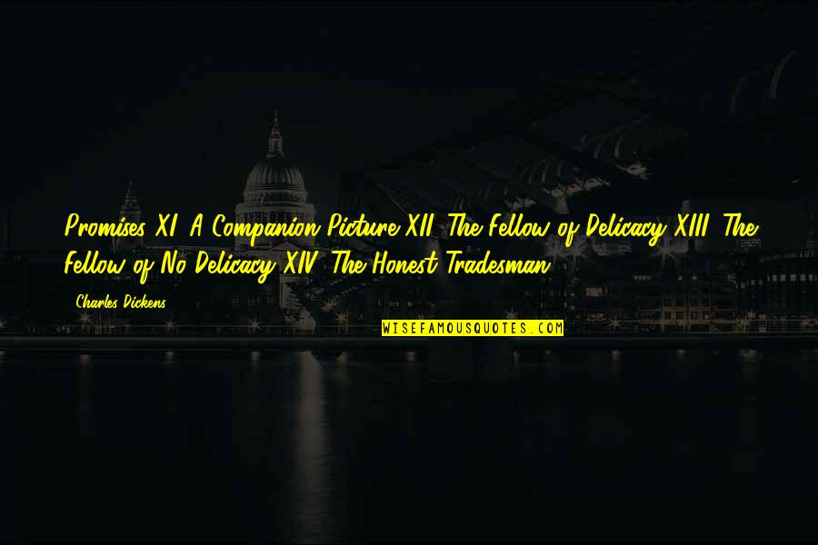 Xiii Quotes By Charles Dickens: Promises XI. A Companion Picture XII. The Fellow