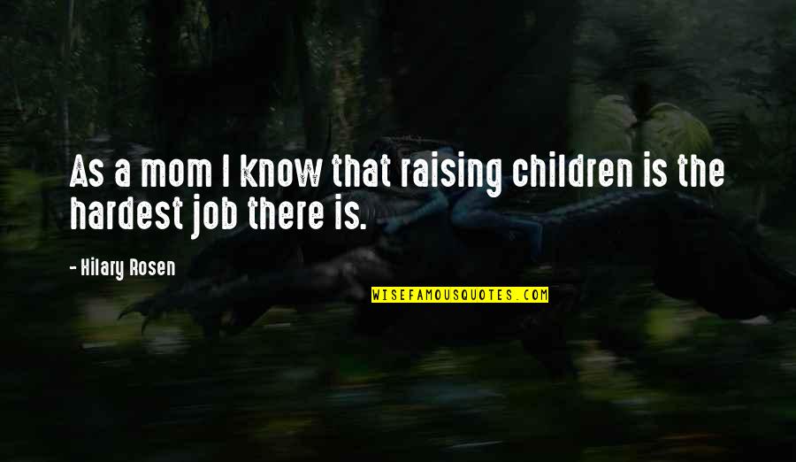 Xilai Bo Quotes By Hilary Rosen: As a mom I know that raising children