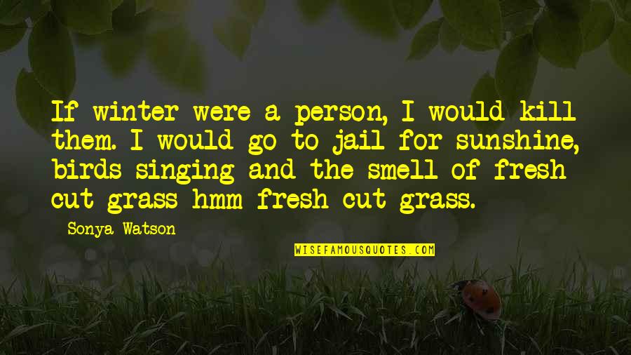 Ximending Quotes By Sonya Watson: If winter were a person, I would kill