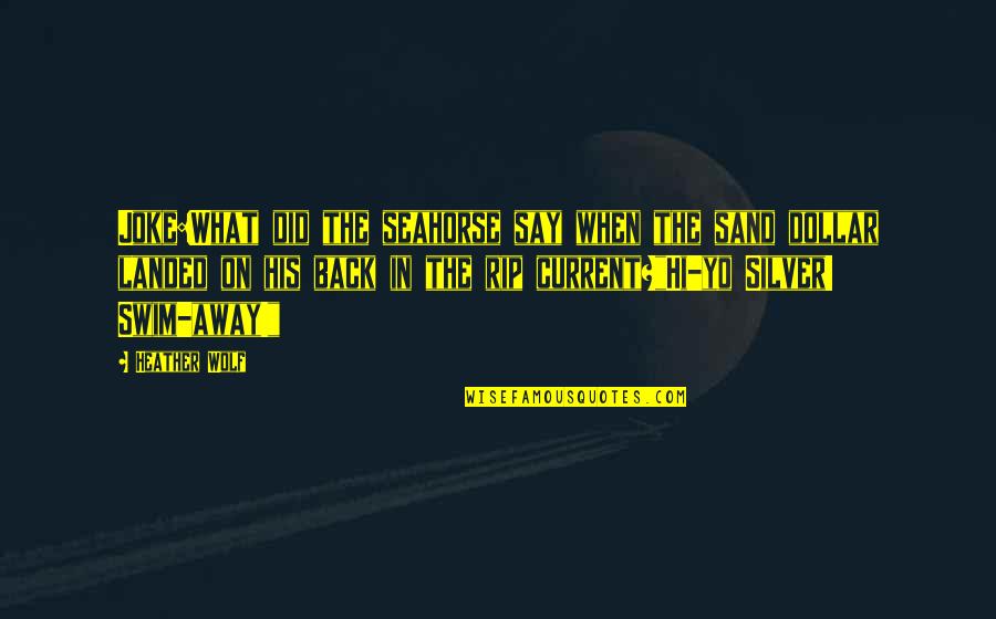Xinjiang Camps Quotes By Heather Wolf: Joke:What did the seahorse say when the sand Xinjiang Camps Quotes By Heather Wolf: Joke:What did the seahorse say when the sand