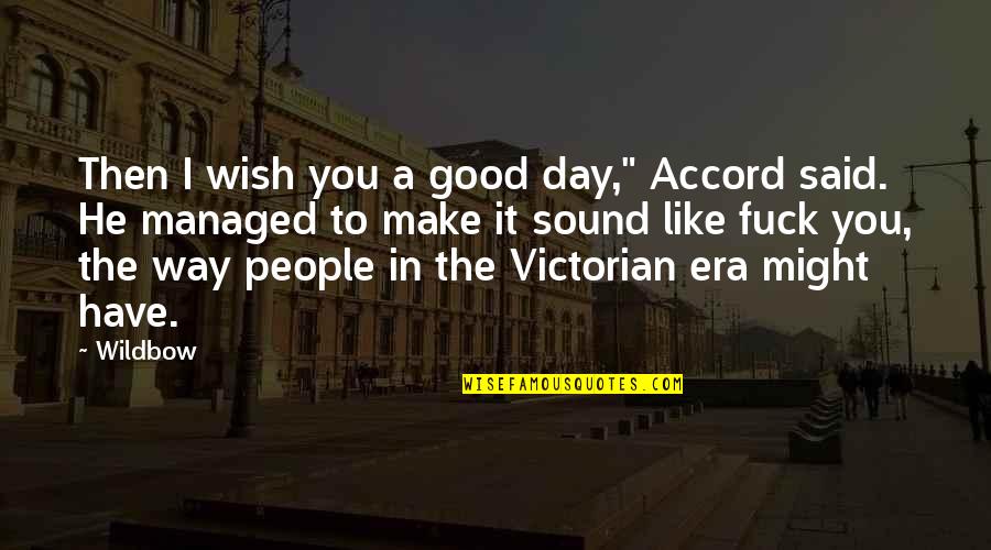 Xinjiang Quotes By Wildbow: Then I wish you a good day," Accord