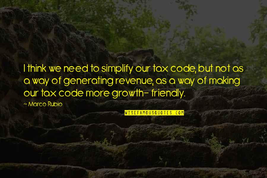 Xinran China Quotes By Marco Rubio: I think we need to simplify our tax Xinran China Quotes By Marco Rubio: I think we need to simplify our tax
