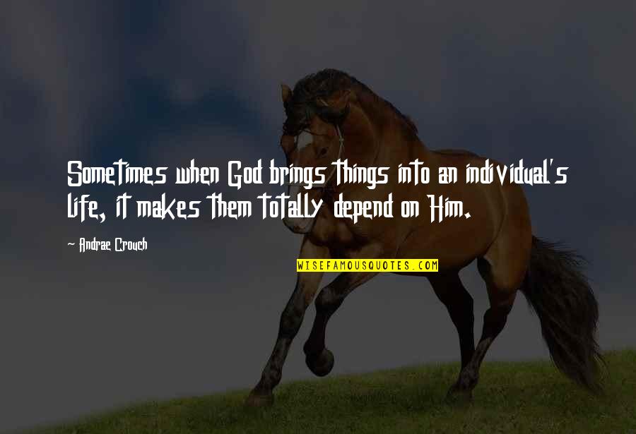 Xinyi Solar Quotes By Andrae Crouch: Sometimes when God brings things into an individual's Xinyi Solar Quotes By Andrae Crouch: Sometimes when God brings things into an individual's