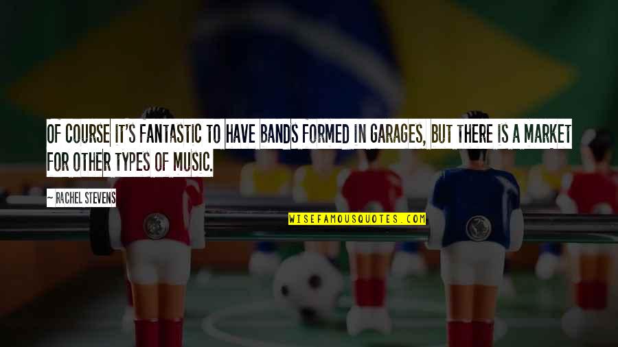 Xinying Quotes By Rachel Stevens: Of course it's fantastic to have bands formed