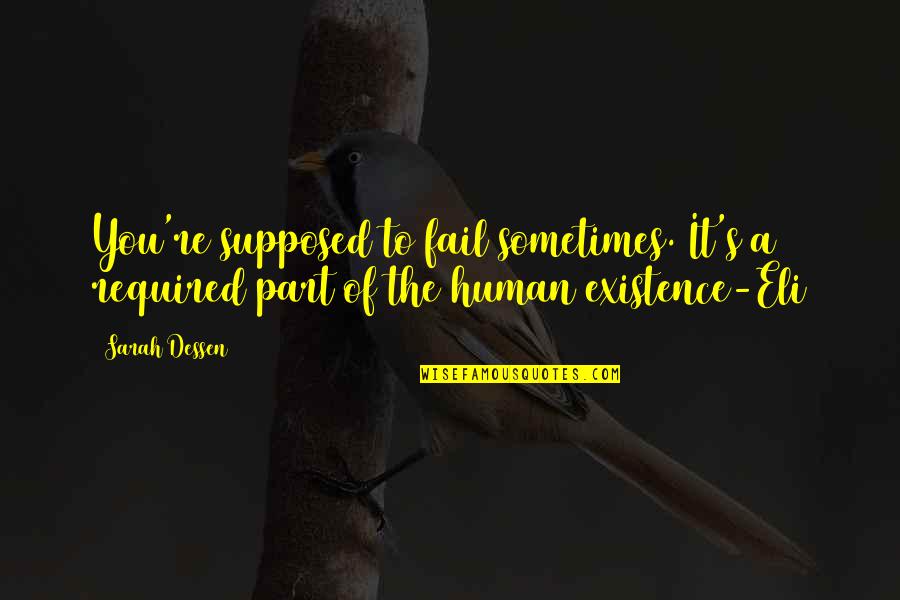 Xinying Quotes By Sarah Dessen: You're supposed to fail sometimes. It's a required