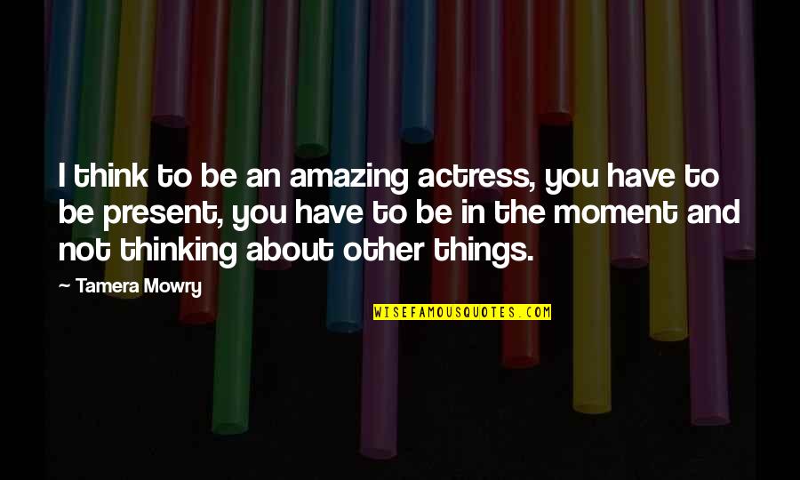 Xirena Jumpsuit Quotes By Tamera Mowry: I think to be an amazing actress, you Xirena Jumpsuit Quotes By Tamera Mowry: I think to be an amazing actress, you