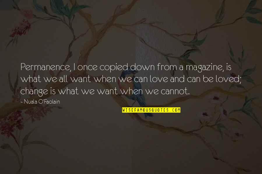 Xitlali Navarrete Quotes By Nuala O'Faolain: Permanence, I once copied down from a magazine, Xitlali Navarrete Quotes By Nuala O'Faolain: Permanence, I once copied down from a magazine,