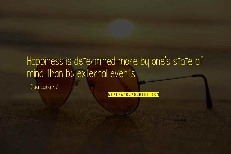 Xiv Quotes By Dalai Lama XIV: Happiness is determined more by one's state of