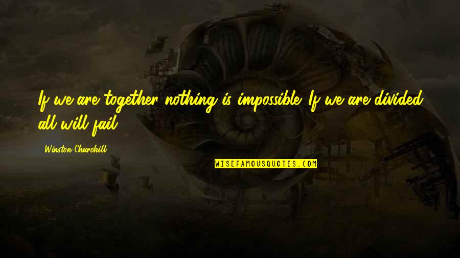 Xix Century Poetry Quotes By Winston Churchill: If we are together nothing is impossible. If Xix Century Poetry Quotes By Winston Churchill: If we are together nothing is impossible. If