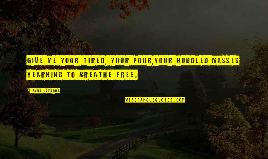 Xkcd Inspirational Quotes By Emma Lazarus: Give me your tired, your poor,Your huddled masses