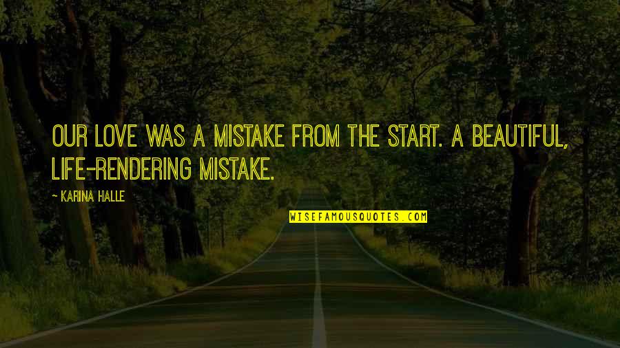 Xkcd Inspirational Quotes By Karina Halle: Our love was a mistake from the start.