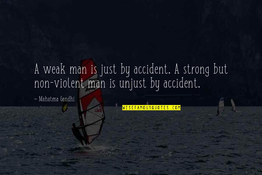 Xl5 Programming Quotes By Mahatma Gandhi: A weak man is just by accident. A Xl5 Programming Quotes By Mahatma Gandhi: A weak man is just by accident. A