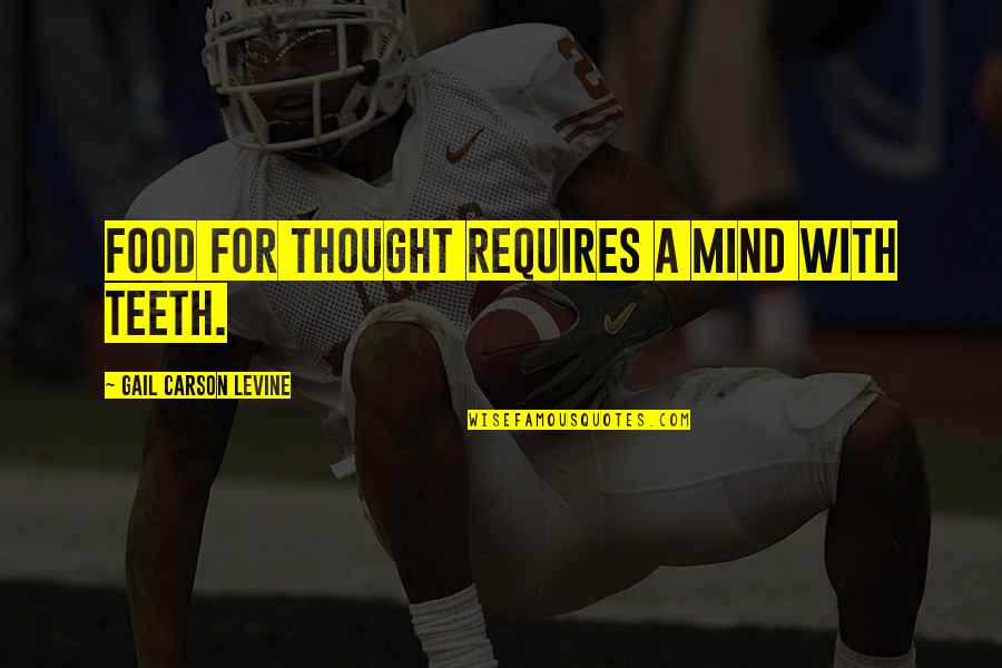 Xliii In English Quotes By Gail Carson Levine: Food for thought requires a mind with teeth. Xliii In English Quotes By Gail Carson Levine: Food for thought requires a mind with teeth.