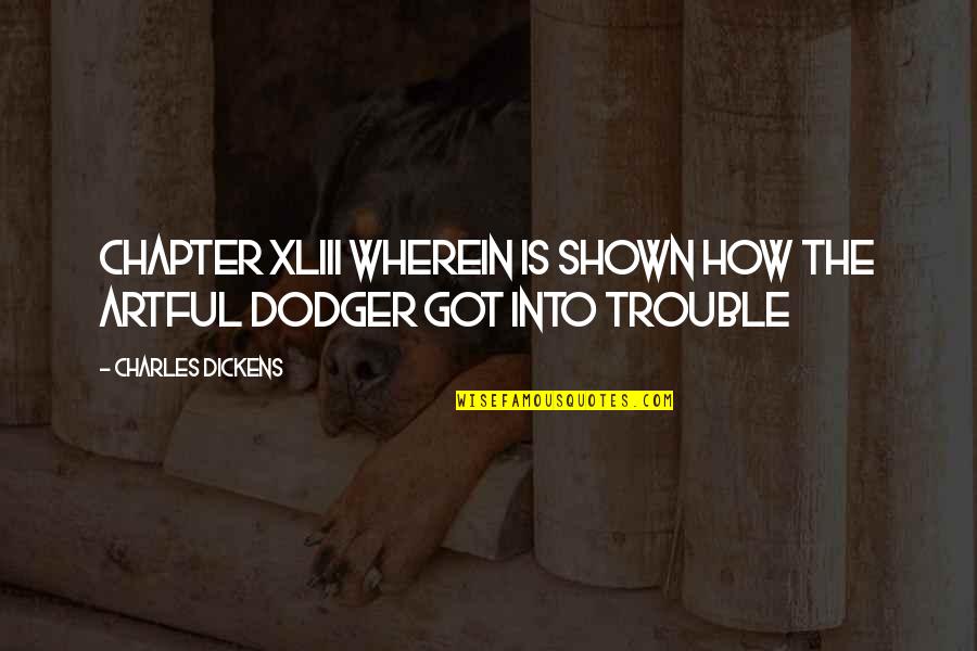 Xliii Quotes By Charles Dickens: CHAPTER XLIII WHEREIN IS SHOWN HOW THE ARTFUL