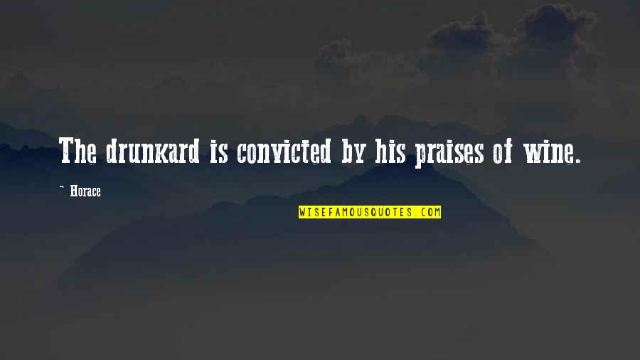 Xlv Holdings Quotes By Horace: The drunkard is convicted by his praises of