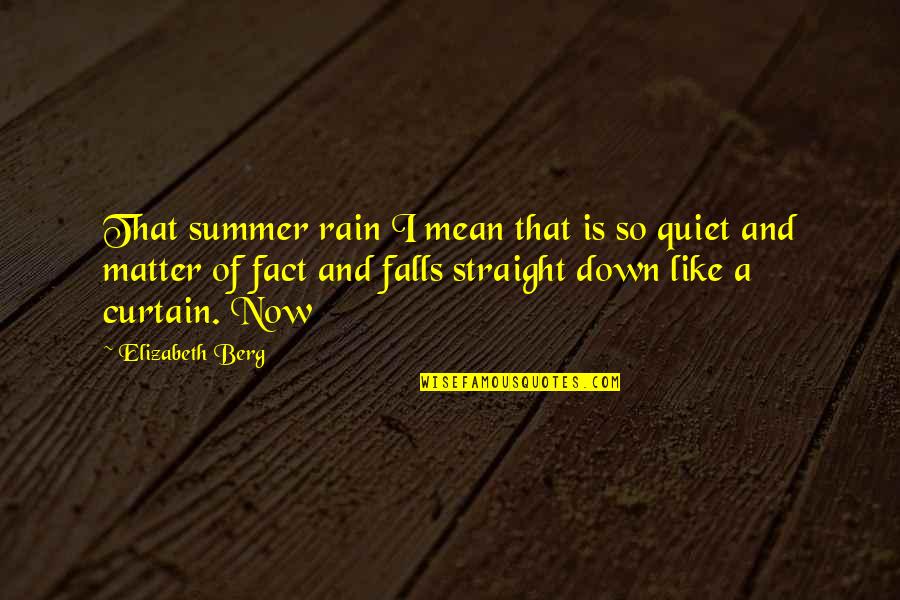 Xmas Love Quotes By Elizabeth Berg: That summer rain I mean that is so