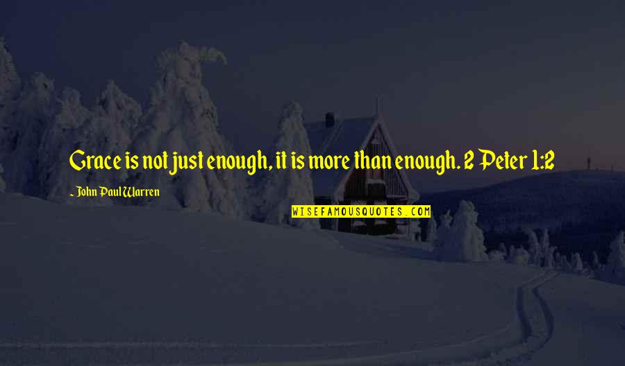 Xmas Memorials Quotes By John Paul Warren: Grace is not just enough, it is more