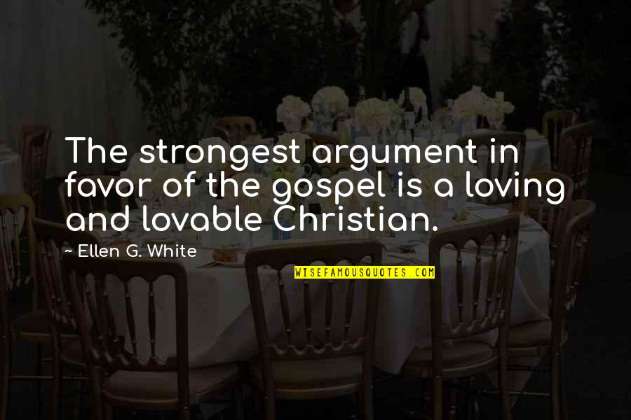 Xmas Wishes Quotes By Ellen G. White: The strongest argument in favor of the gospel
