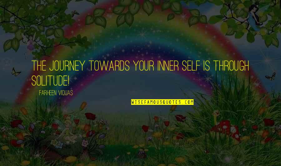 Xn18 Quotes By Farheen Viquas: The journey towards your inner self is through Xn18 Quotes By Farheen Viquas: The journey towards your inner self is through