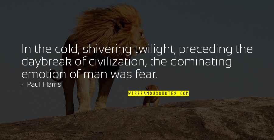 Xnhhkho Quotes By Paul Harris: In the cold, shivering twilight, preceding the daybreak