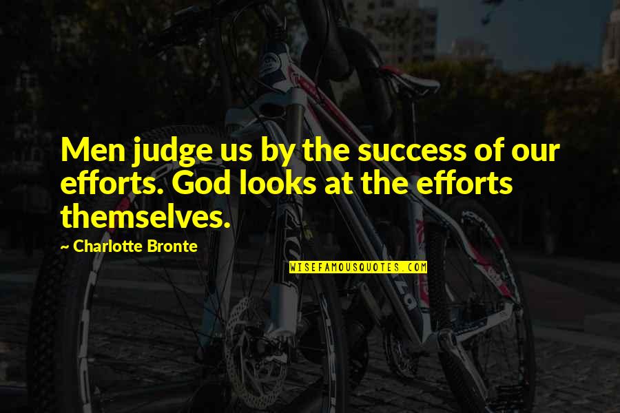 Xocolatl Quotes By Charlotte Bronte: Men judge us by the success of our