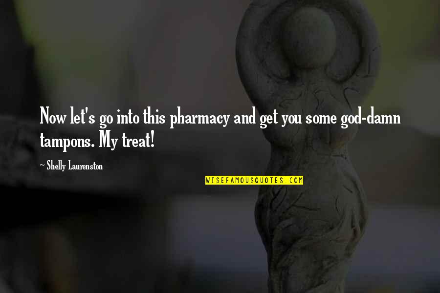 Xolani Pronunciation Quotes By Shelly Laurenston: Now let's go into this pharmacy and get