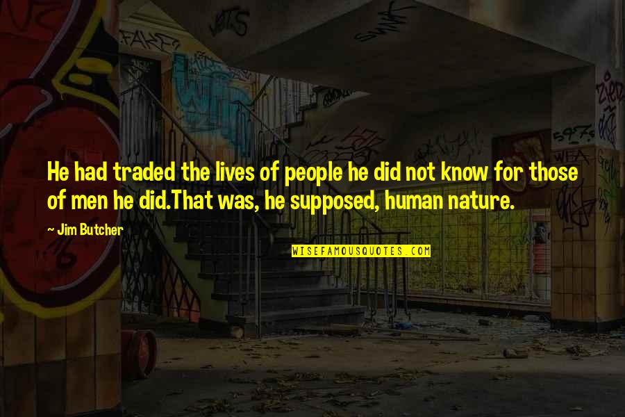 Xop Quote Quotes By Jim Butcher: He had traded the lives of people he Xop Quote Quotes By Jim Butcher: He had traded the lives of people he