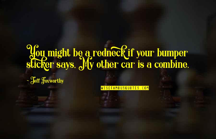 Xotichl Quotes By Jeff Foxworthy: You might be a redneck if your bumper