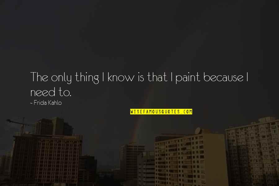 Xperia Xa1 Quotes By Frida Kahlo: The only thing I know is that I Xperia Xa1 Quotes By Frida Kahlo: The only thing I know is that I