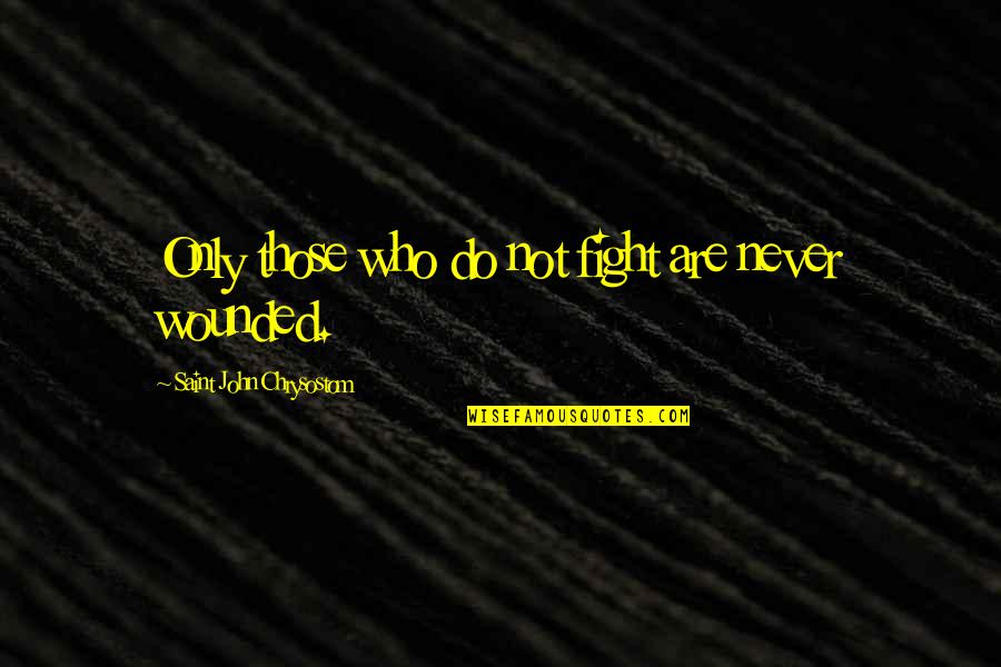 Xperia Z Quotes By Saint John Chrysostom: Only those who do not fight are never Xperia Z Quotes By Saint John Chrysostom: Only those who do not fight are never