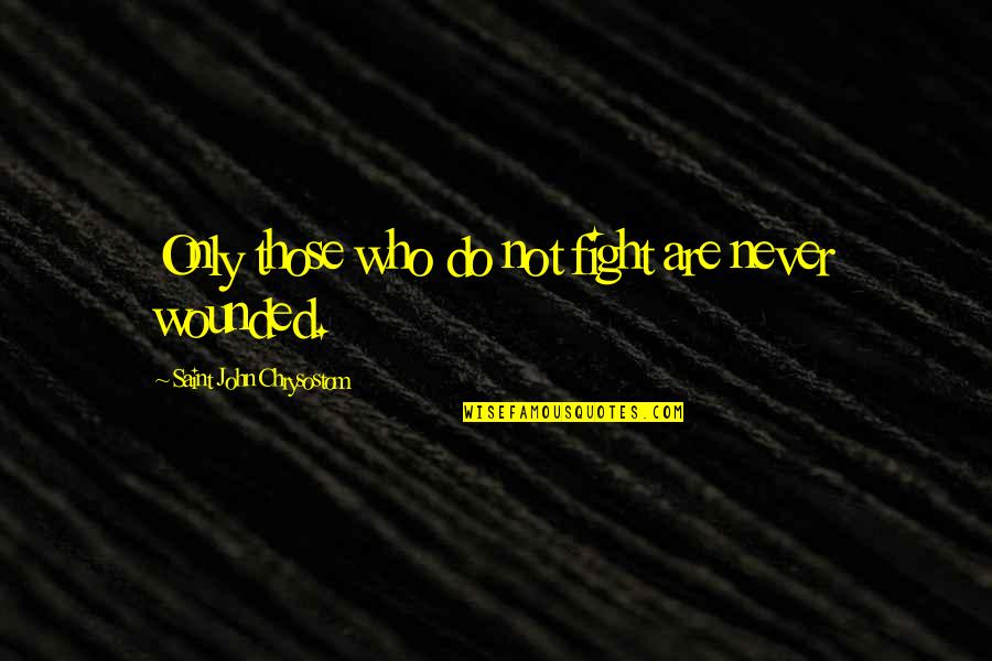 Xperia Z Quotes By Saint John Chrysostom: Only those who do not fight are never