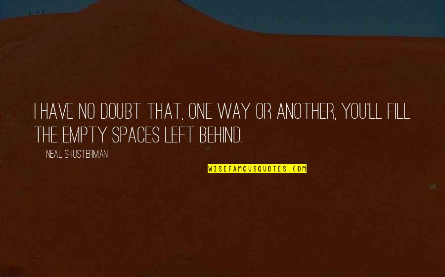 Xqcl Quotes By Neal Shusterman: I have no doubt that, one way or Xqcl Quotes By Neal Shusterman: I have no doubt that, one way or