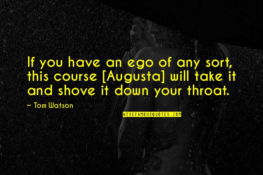 Xronia Polla Quotes By Tom Watson: If you have an ego of any sort,