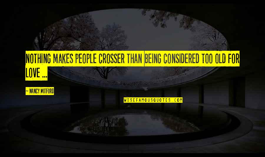 Xtc Drug Quotes By Nancy Mitford: Nothing makes people crosser than being considered too