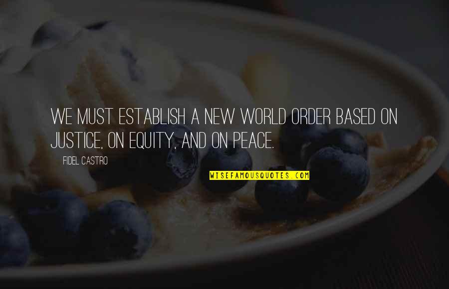 Xuan Hong Quotes By Fidel Castro: We must establish a new world order based