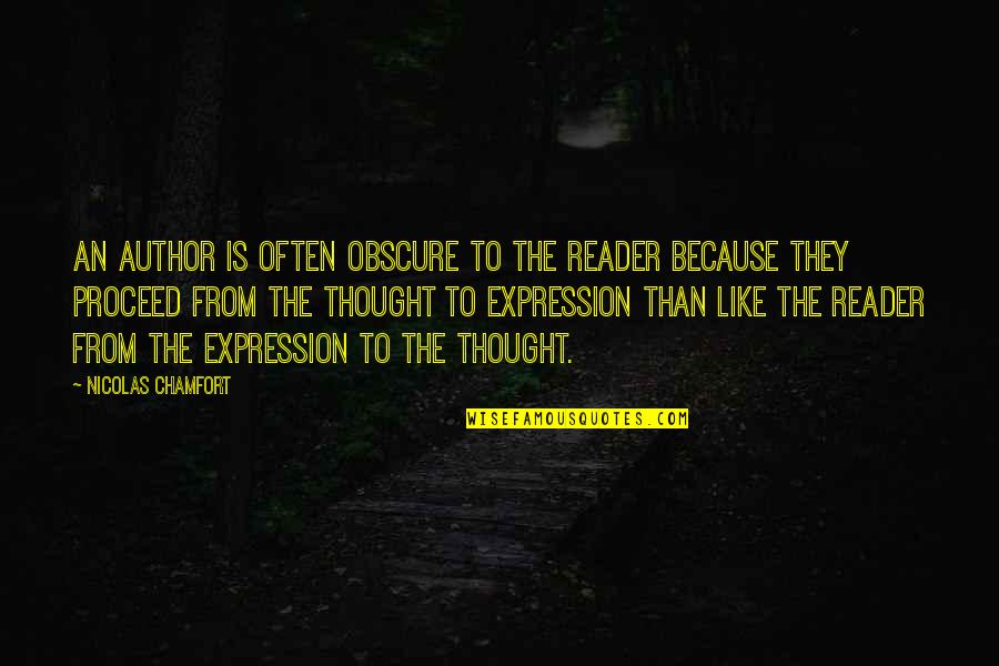 Xuanyue Quotes By Nicolas Chamfort: An author is often obscure to the reader Xuanyue Quotes By Nicolas Chamfort: An author is often obscure to the reader