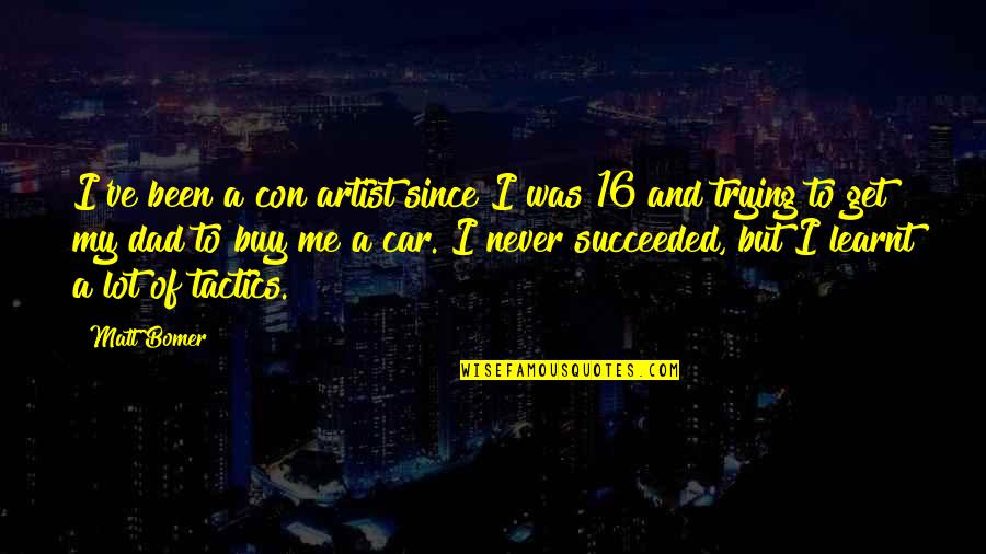 Xueqinwu Quotes By Matt Bomer: I've been a con artist since I was Xueqinwu Quotes By Matt Bomer: I've been a con artist since I was