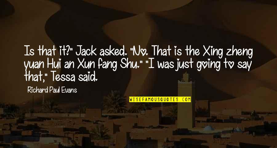 Xun Quotes By Richard Paul Evans: Is that it?" Jack asked. "No. That is